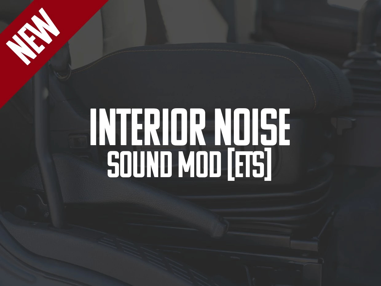 Interior Noise Sound Mod v1.1 1.40 ETS2 Euro Truck Simulator 2 Mods